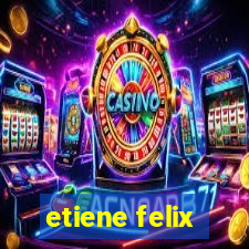 etiene felix